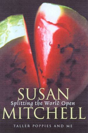 Splitting The World Open by Susan Mitchell