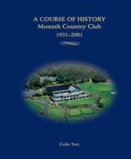 A Course Of History Monash Country Club 19312001