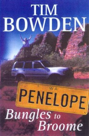 Penelope Bungles To Broome by Tim Bowden