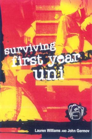 Surviving First Year Uni by Lauren Williams & John Germov