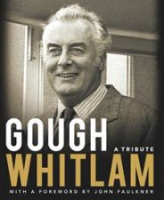 Gough Whitlam A tribute