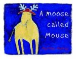 A Moose Called Mouse