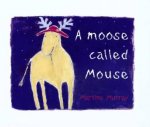 A Moose Called Mouse