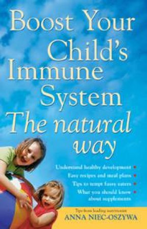 Boost Your Child's Immune System The Natural Way by Anna Niec-Oszywa