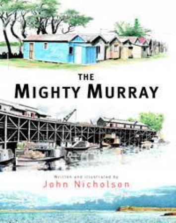 The Mighty Murray by John Nicholson