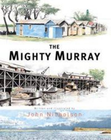 The Mighty Murray by John Nicholson