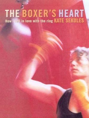 The Boxer's Heart by Kate Sekules