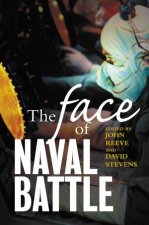 The Face Of Naval Battle The Human Experience Of Modern War At Sea