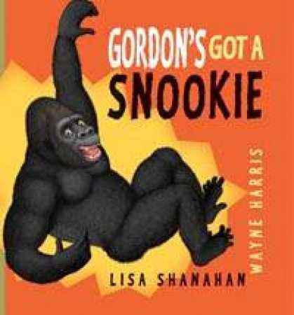 Gordon's Got A Snookie by Lisa Shanahan