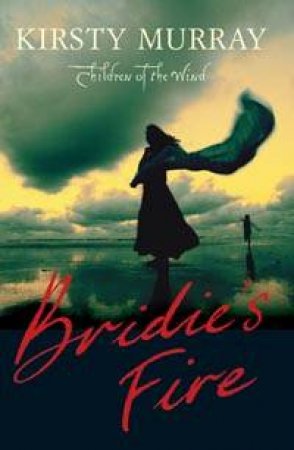 Bridie's Fire by Kirsty Murray