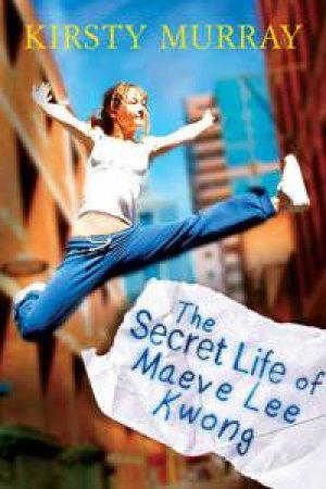 The Secret Life Of Maeve Lee Kwong by Kirsty Murray
