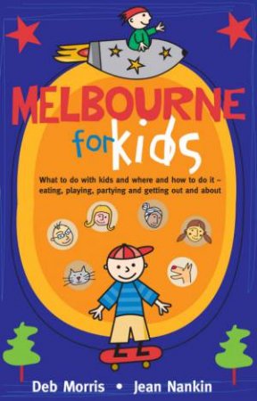 Melbourne For Kids - 2 ed by Deb Morris and Jean Nankin