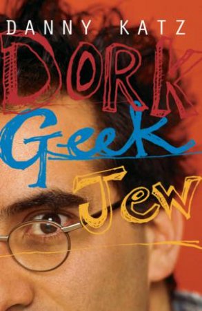 Dork Geek Jew by Danny Katz