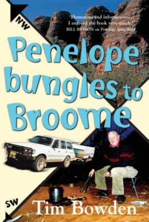 Penelope Bungles To Broome by Tim Bowden