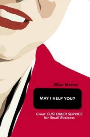 May I Help You?: Great Customer Service For Small Business by Jillian Mercer