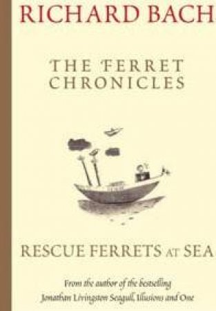 Rescue-Ferrets At Sea by Richard Bach