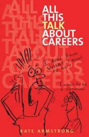 All This Talk About Careers: Conversations About Careers by Kate Armstrong