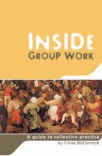 Inside Group Work A Guide To Reflective Practice