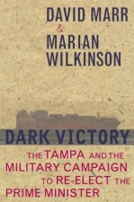 Dark Victory The Tampa And The Military Campaign To ReElect The Prime Minister