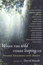 When The Wild Comes Leaping Up Personal Encounters With Nature