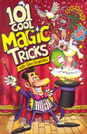 101 Cool Magic Tricks by Glen Singleton