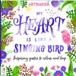 Art Maker My Heart Is Like A Singing Bird