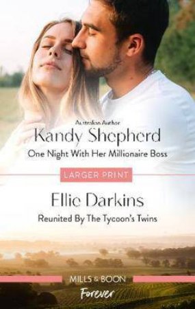One Night With Her Millionaire Boss/Reunited By The Tycoon's Twins by Ellie Darkins & Kandy Shepherd