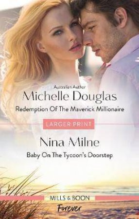 Redemption Of The Maverick Millionaire/Baby On The Tycoon's Doorstep by Michelle Douglas & Nina Milne