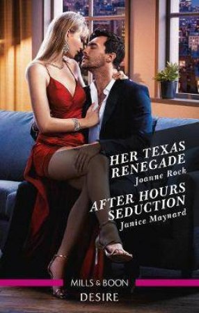 Her Texas Renegade/After Hours Seduction by Janice Maynard & Joanne Rock