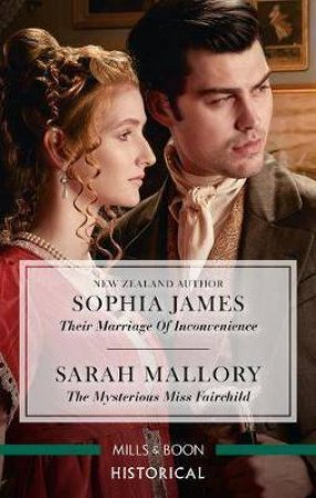Their Marriage Of Inconvenience/The Mysterious Miss Fairchild by Sophia James & Sarah Mallory