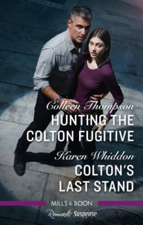 Hunting The Colton Fugitive/Colton's Last Stand by Colleen Thompson & Karen Whiddon