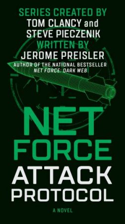 Net Force: Attack Protocol by Tom Clancy & Steve Pieczenik & Jerome Preisler