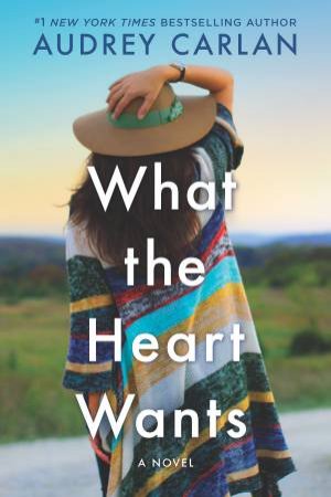 What The Heart Wants by Audrey Carlan