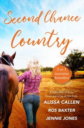 Second Chance Country by Ros Baxter & Alissa Callen & Jennie Jones