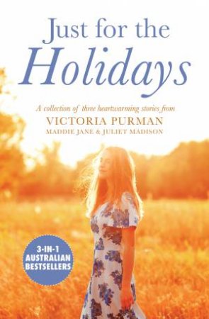 Just For The Holidays by Maddie Jane & Juliet Madison & Victoria Purman