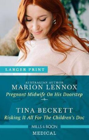 Pregnant Midwife On His Doorstep/Risking It All For The Children's Doc by Tina Beckett & Marion Lennox