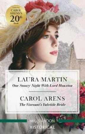 One Snowy Night With Lord Hauxton/The Viscount's Yuletide Bride by Carol Arens & Laura Martin