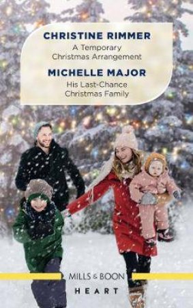 A Temporary Christmas Arrangement/His Last-Chance Christmas Family by Michelle Major & Christine Rimmer