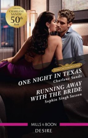 One Night In Texas/Running Away With The Bride by Charlene Sands & Sophia Singh Sasson