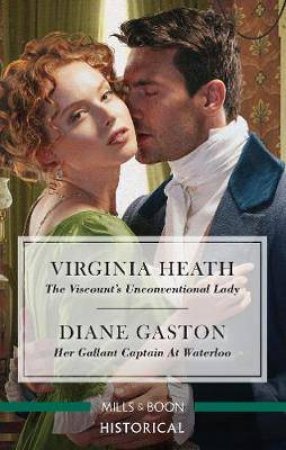 The Viscount's Unconventional Lady/Her Gallant Captain At Waterloo by Diane Gaston & Virginia Heath