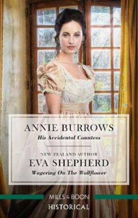 His Accidental Countess/Wagering On The Wallflower by Annie Burrows & Eva Shepherd