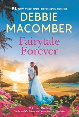 Fairytale Forever/Cindy And The Prince/Some Kind Of Wonderful/Private Paradise by Debbie Macomber