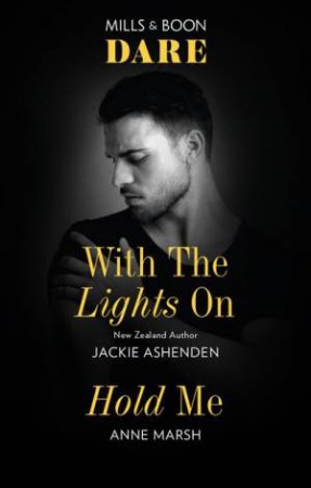 With The Lights On/Hold Me by Jackie Ashenden & Anne Marsh