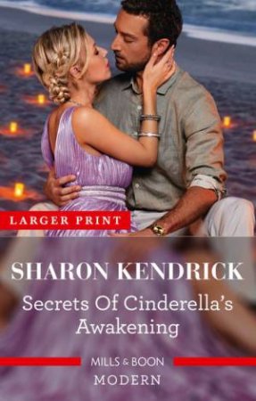 Secrets Of Cinderella's Awakening by Sharon Kendrick