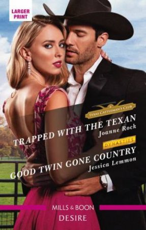 Trapped With The Texan/Good Twin Gone Country by Jessica Lemmon & Joanne Rock