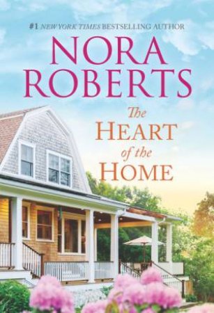 The Heart Of The Home/Loving Jack/Best Laid Plans by Nora Roberts