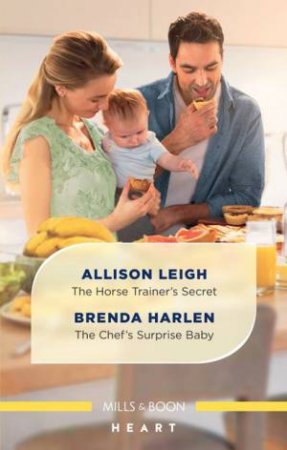 The Horse Trainer's Secret/The Chef's Surprise Baby by Brenda Harlen & Allison Leigh