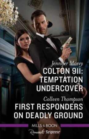 Temptation Undercover/First Responders On Deadly Ground by Jennifer Morey & Colleen Thompson