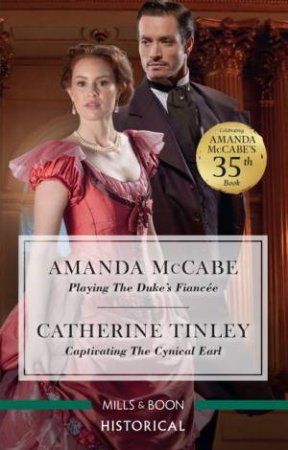 Playing The Duke's Fiancee/Captivating The Cynical Earl by Amanda McCabe & Catherine Tinley