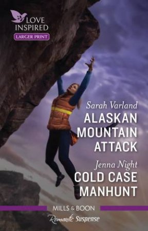 Alaskan Mountain Attack/Cold Case Manhunt by Sarah Varland and Jenna Night